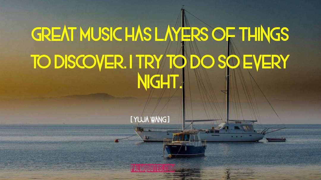 Yuja Wang Quotes: Great music has layers of