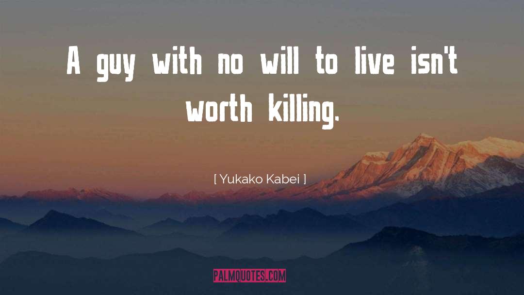 Yukako Kabei Quotes: A guy with no will