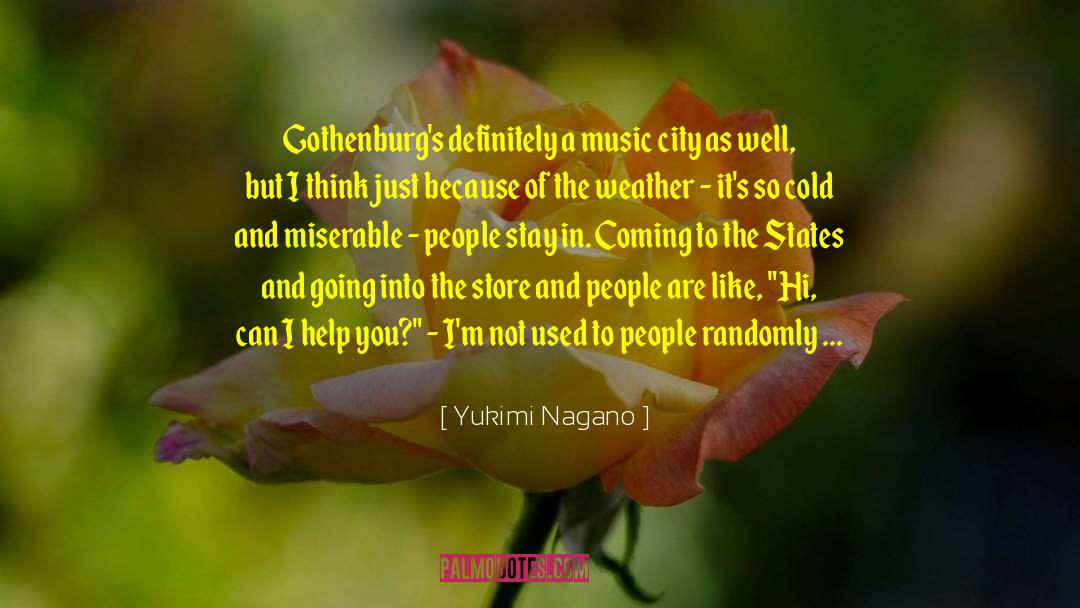 Yukimi Nagano Quotes: Gothenburg's definitely a music city