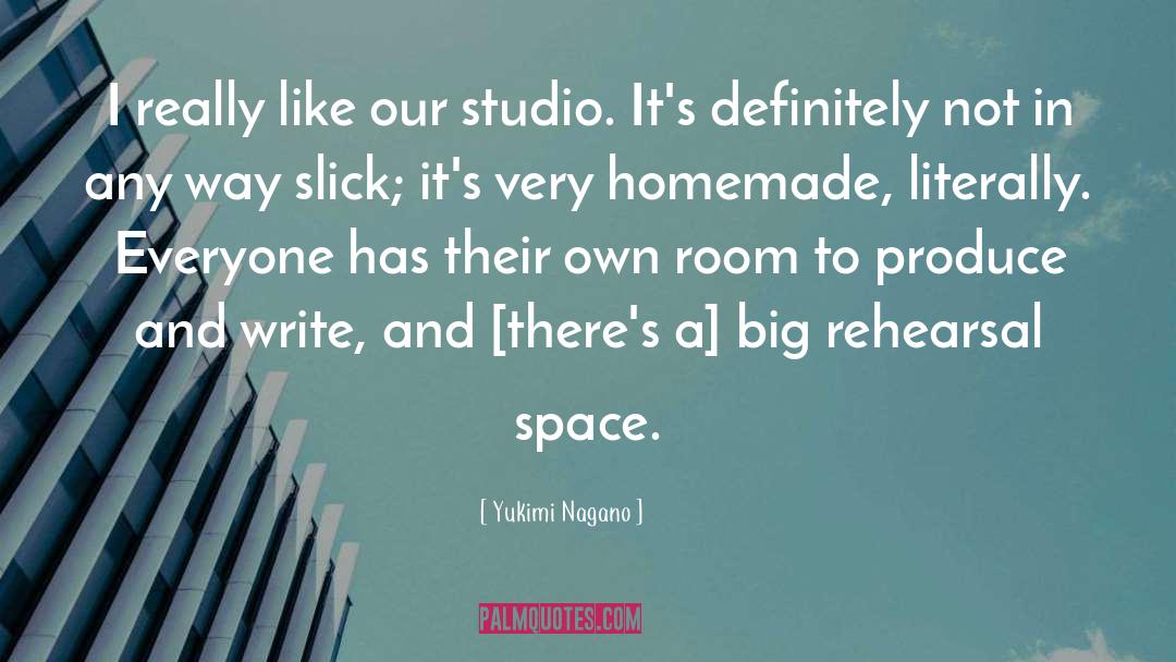 Yukimi Nagano Quotes: I really like our studio.