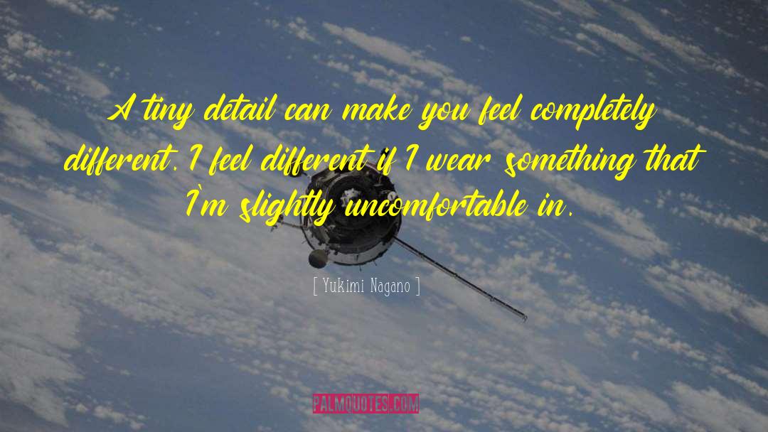 Yukimi Nagano Quotes: A tiny detail can make