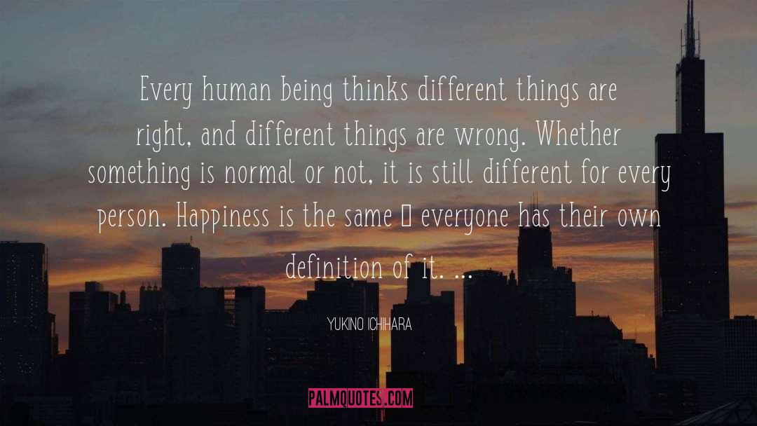 Yukino Ichihara Quotes: Every human being thinks different