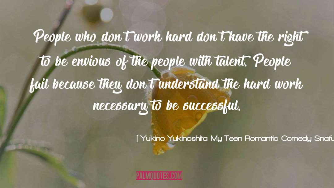 Yukino Yukinoshita My Teen Romantic Comedy Snafu Quotes: People who don't work hard