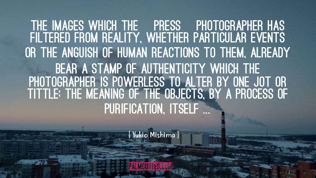 Yukio Mishima Quotes: The images which the [press]