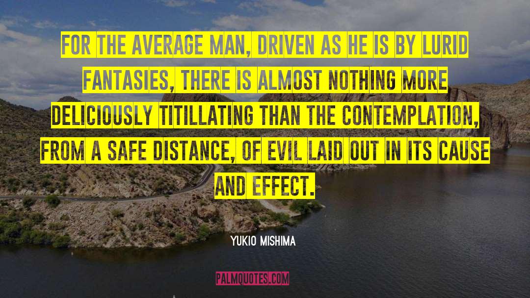 Yukio Mishima Quotes: For the average man, driven