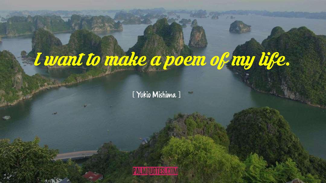 Yukio Mishima Quotes: I want to make a