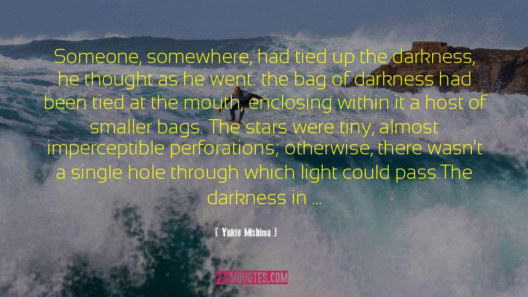 Yukio Mishima Quotes: Someone, somewhere, had tied up