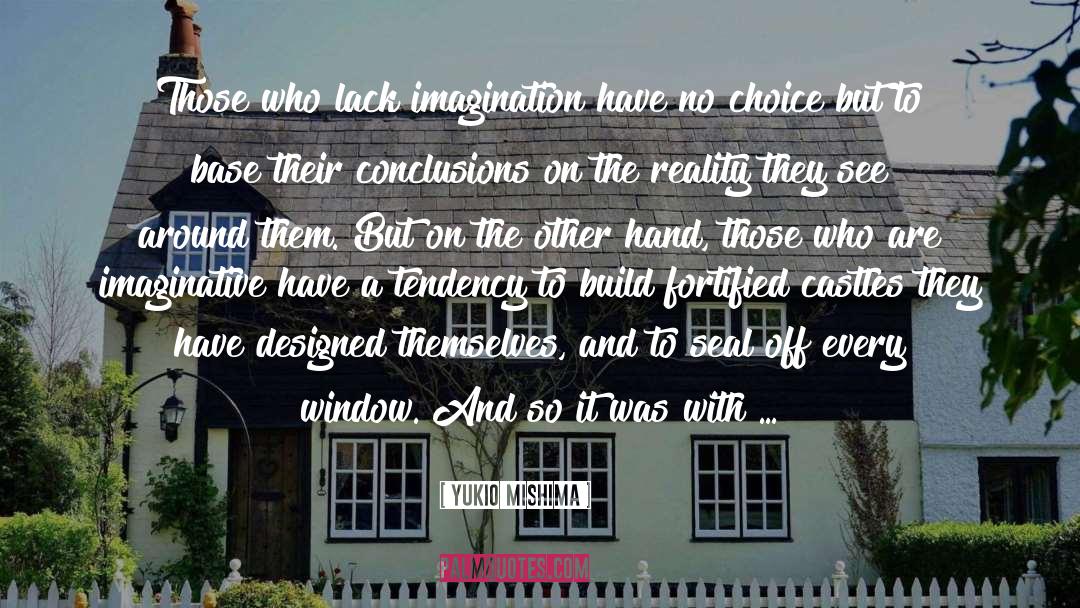 Yukio Mishima Quotes: Those who lack imagination have