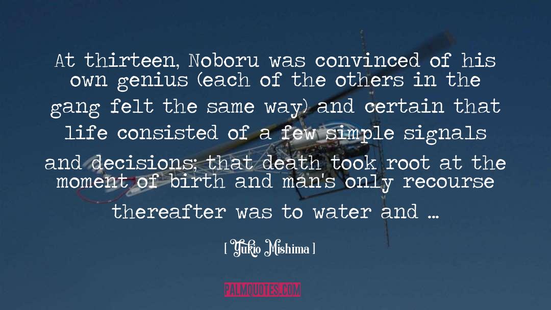 Yukio Mishima Quotes: At thirteen, Noboru was convinced