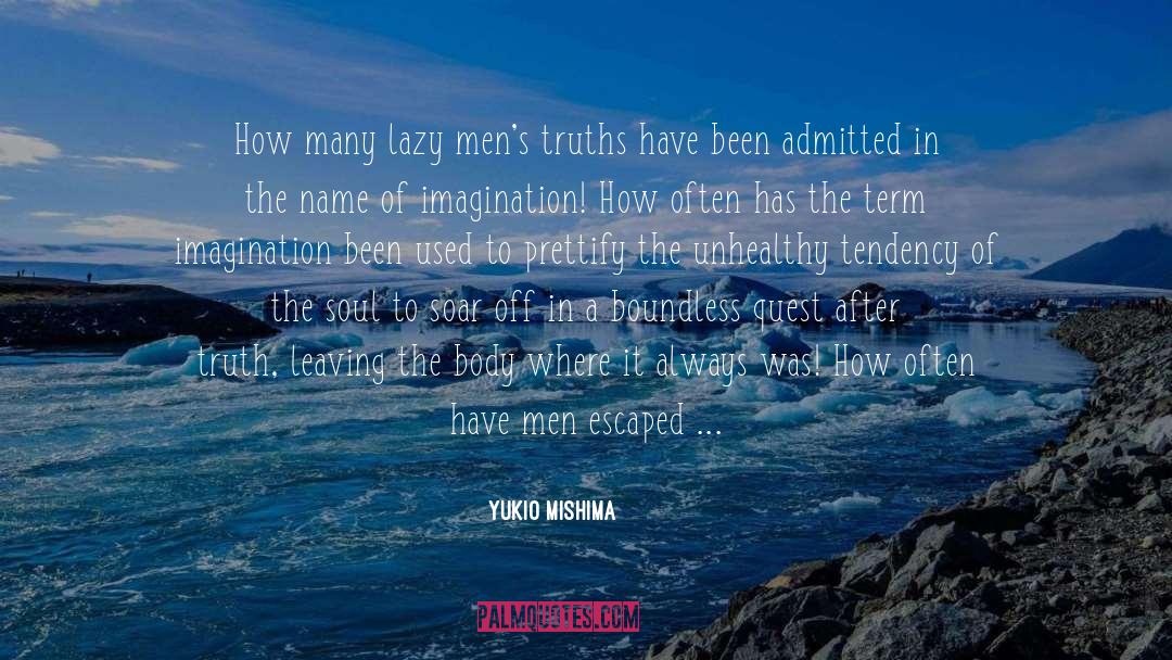 Yukio Mishima Quotes: How many lazy men's truths