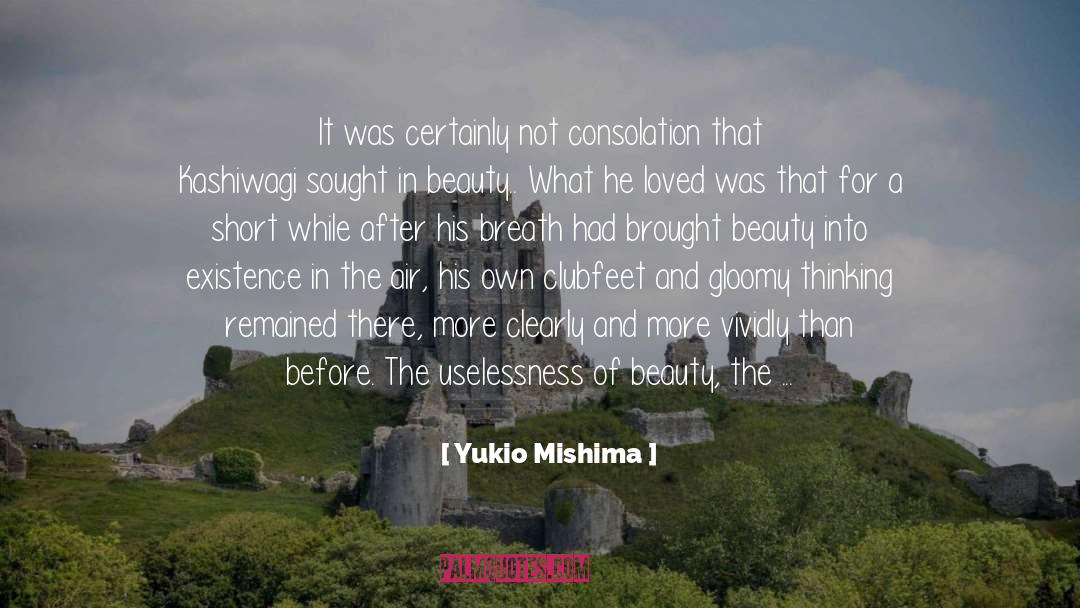 Yukio Mishima Quotes: It was certainly not consolation