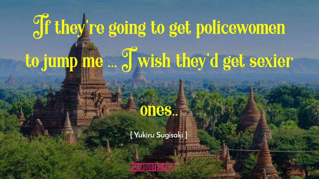 Yukiru Sugisaki Quotes: If they're going to get