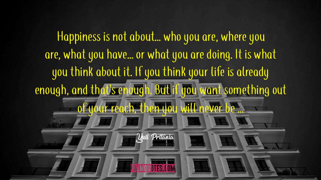 Yuli Pritania Quotes: Happiness is not about... who