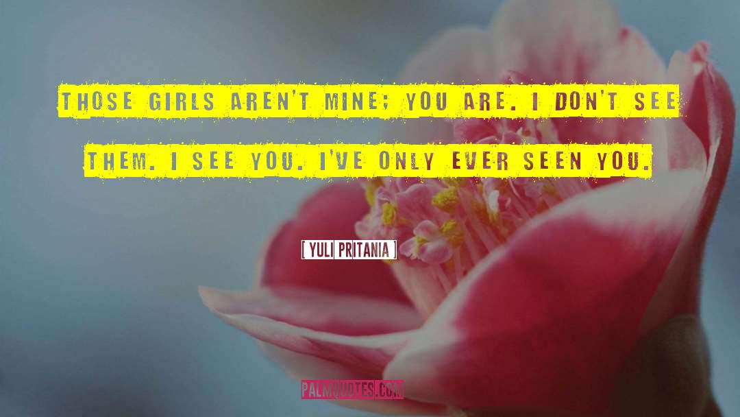 Yuli Pritania Quotes: Those girls aren't mine; you