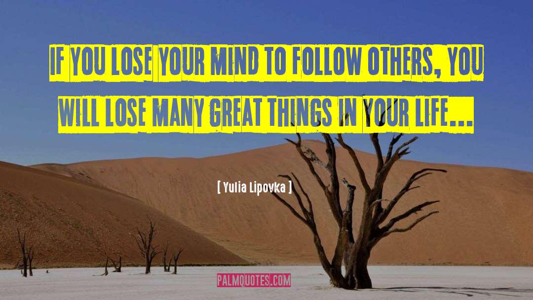 Yulia Lipovka Quotes: If you lose your mind