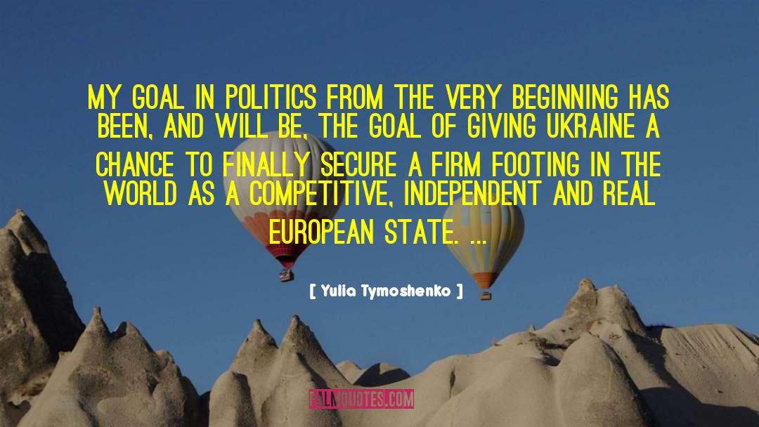 Yulia Tymoshenko Quotes: My goal in politics from