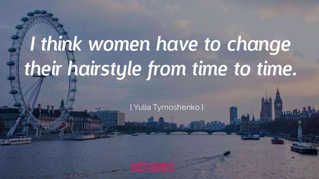 Yulia Tymoshenko Quotes: I think women have to