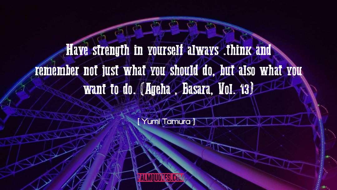 Yumi Tamura Quotes: Have strength in yourself always