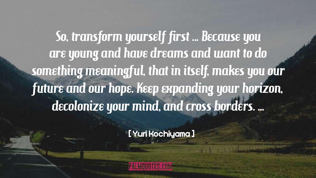 Yuri Kochiyama Quotes: So, transform yourself first ...