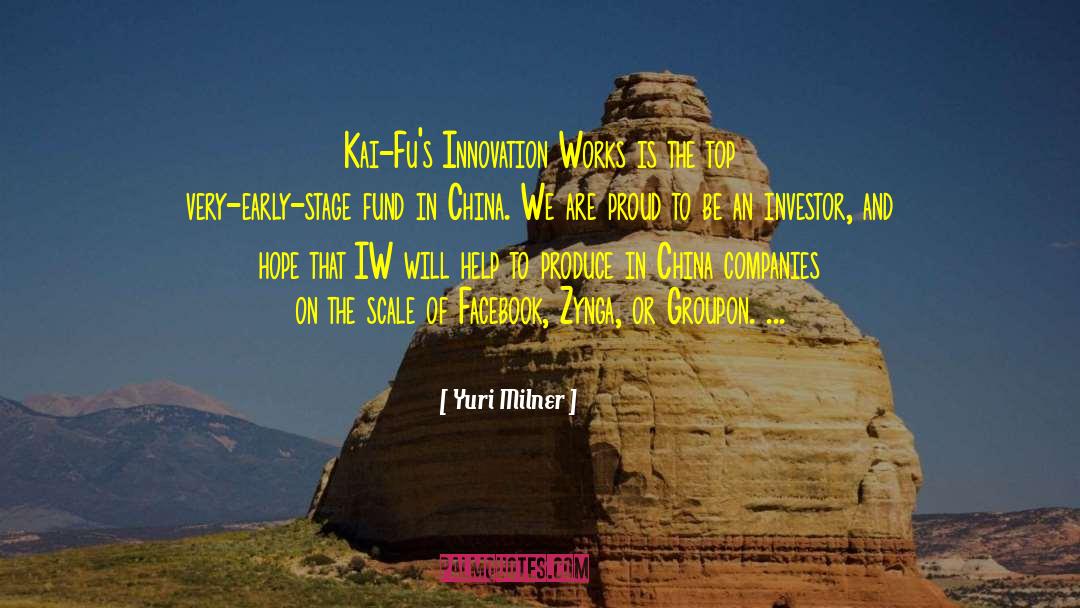Yuri Milner Quotes: Kai-Fu's Innovation Works is the