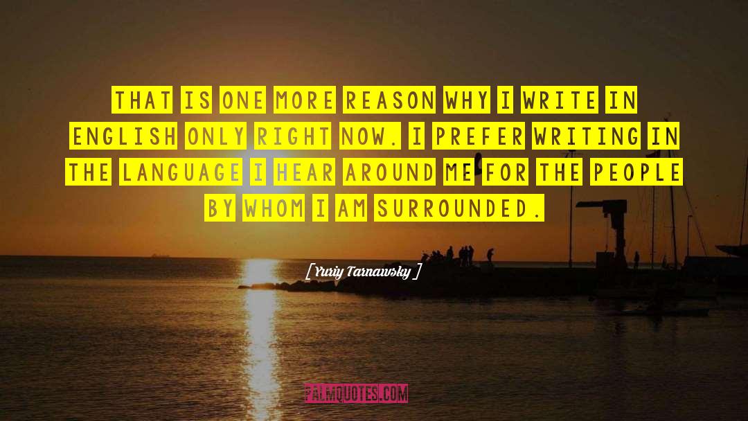 Yuriy Tarnawsky Quotes: That is one more reason