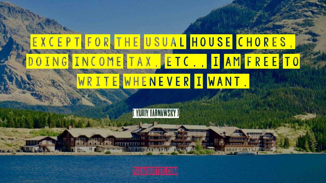Yuriy Tarnawsky Quotes: Except for the usual house