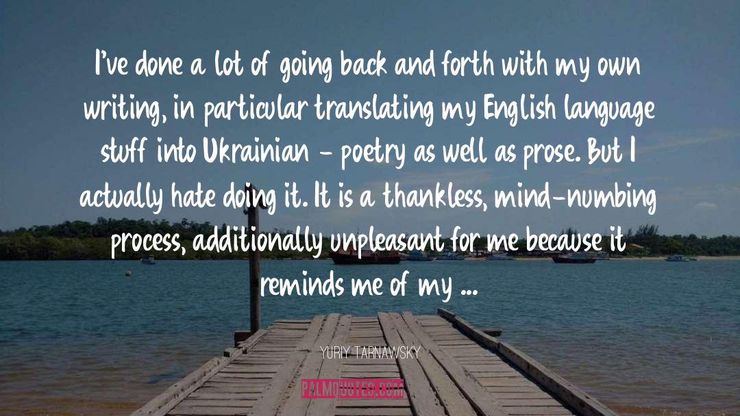 Yuriy Tarnawsky Quotes: I've done a lot of