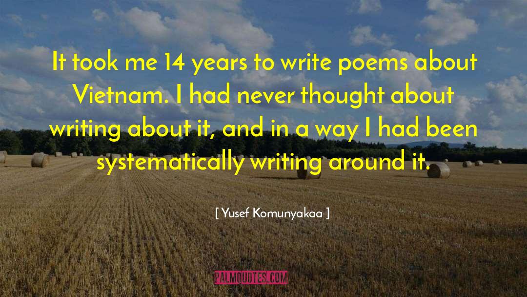 Yusef Komunyakaa Quotes: It took me 14 years