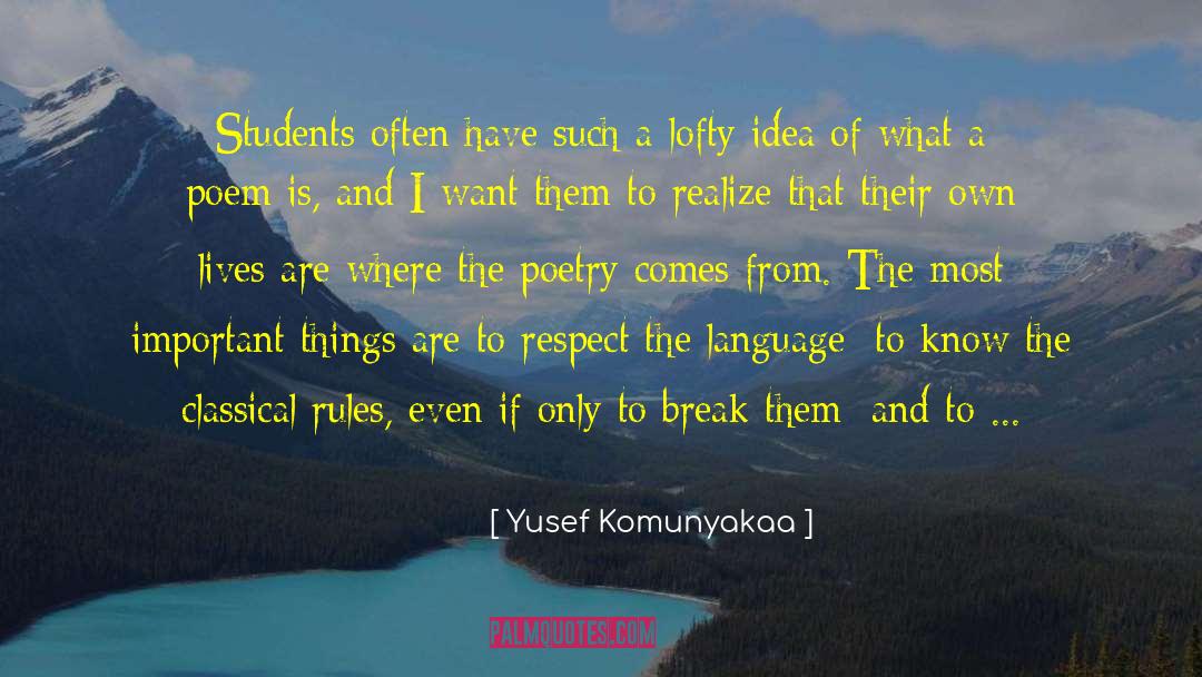 Yusef Komunyakaa Quotes: Students often have such a
