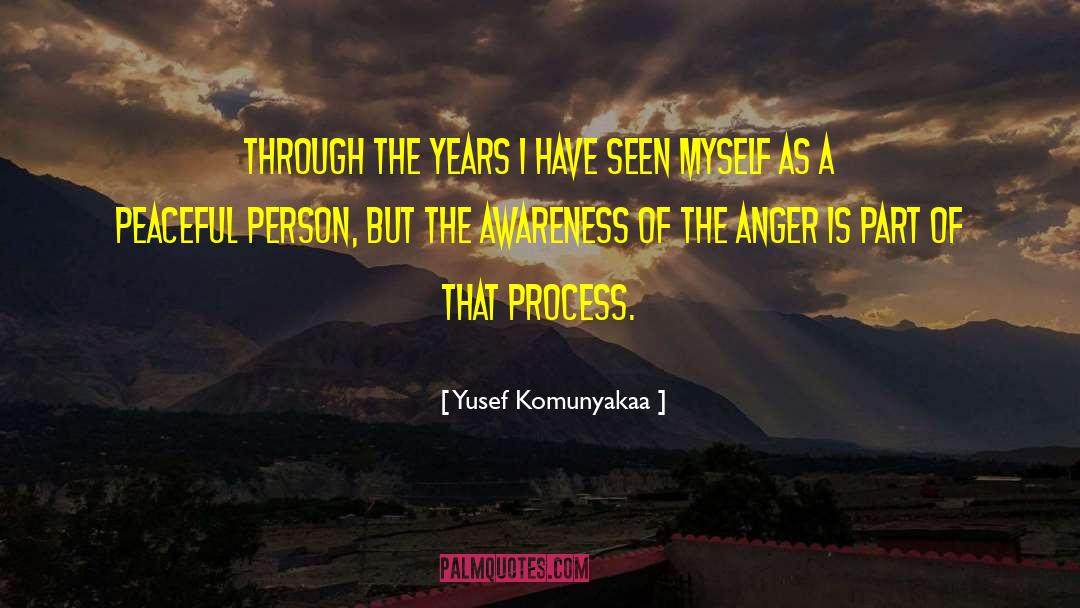 Yusef Komunyakaa Quotes: Through the years I have