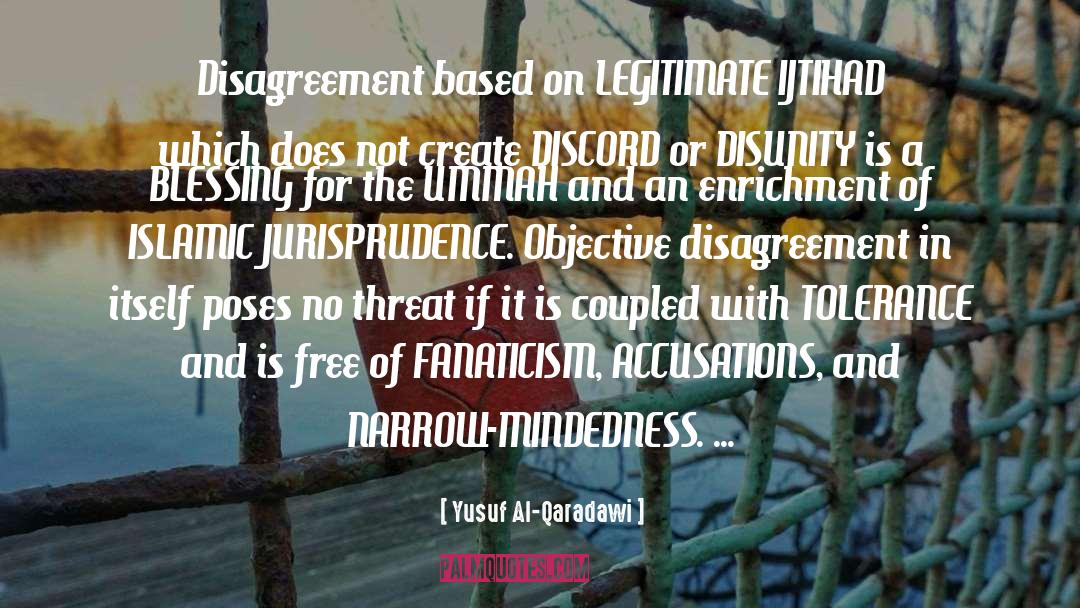 Yusuf Al-Qaradawi Quotes: Disagreement based on LEGITIMATE IJTIHAD