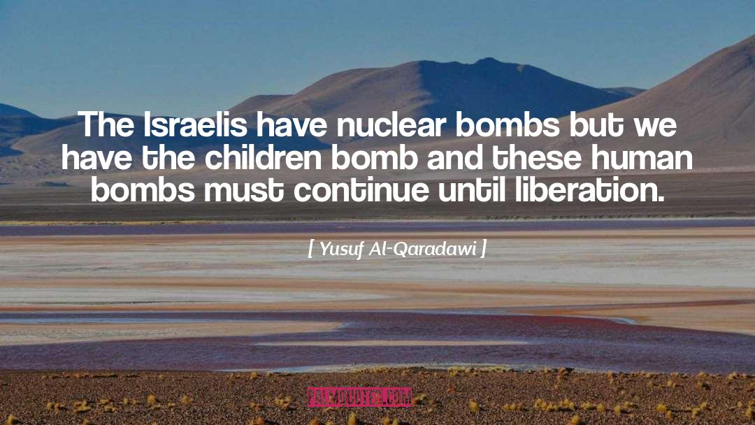 Yusuf Al-Qaradawi Quotes: The Israelis have nuclear bombs