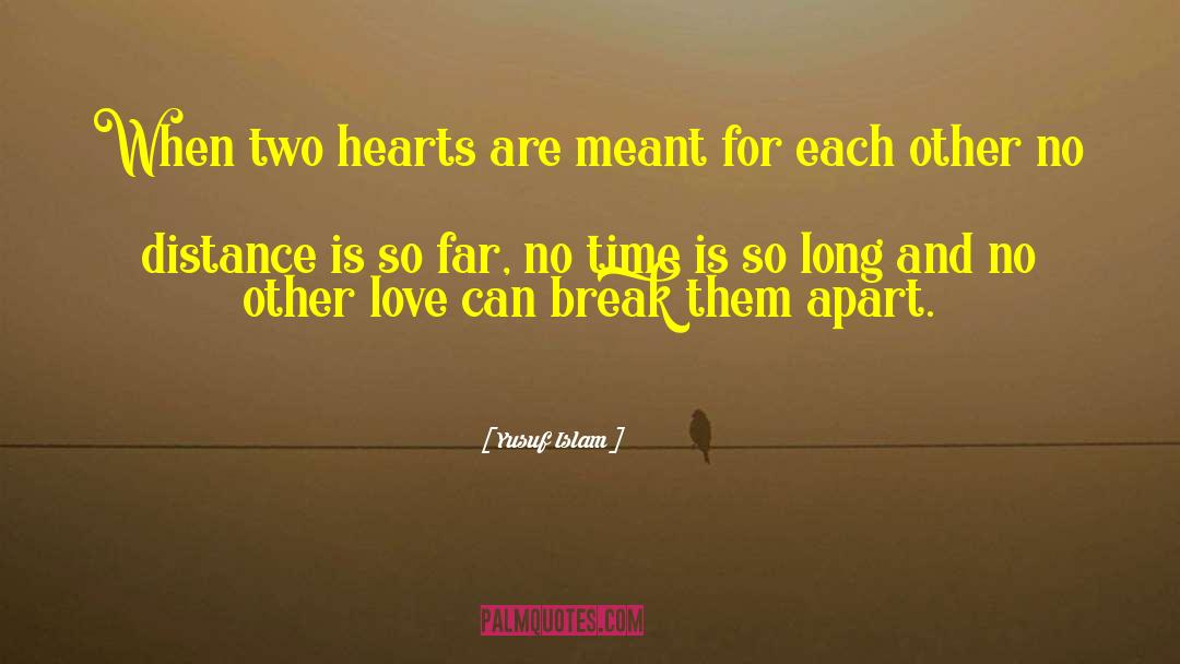 Yusuf Islam Quotes: When two hearts are meant