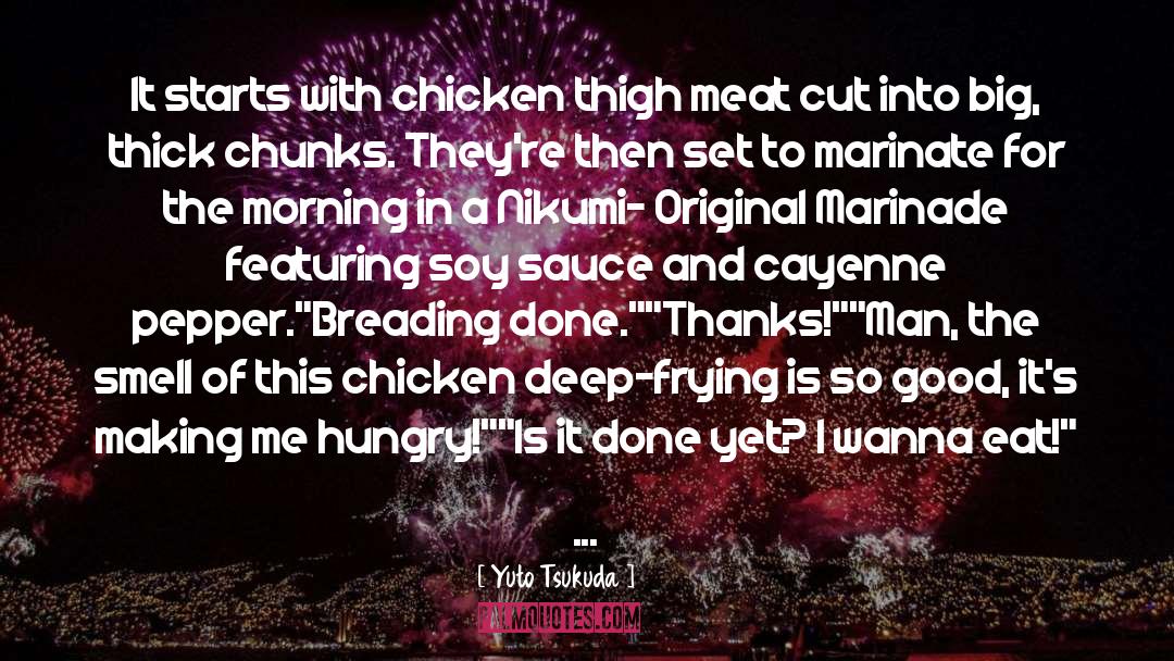 Yuto Tsukuda Quotes: It starts with chicken thigh