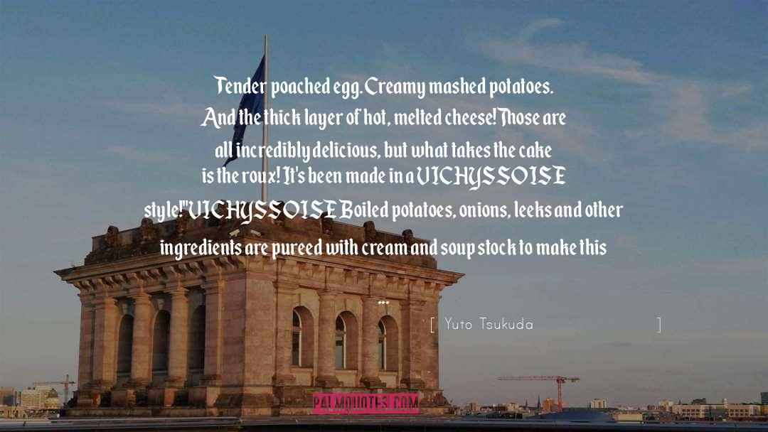 Yuto Tsukuda Quotes: Tender poached egg. Creamy mashed