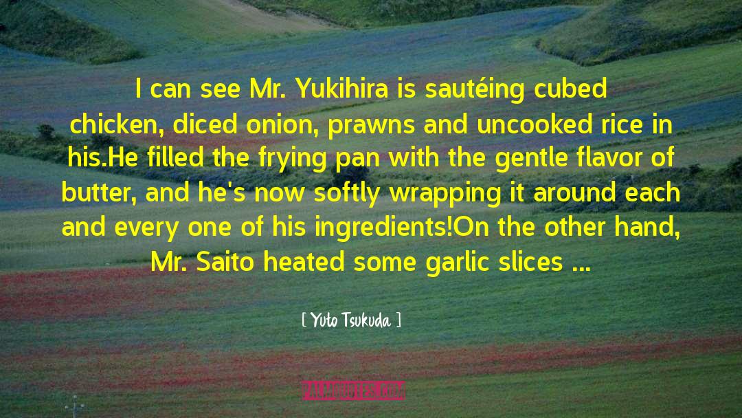 Yuto Tsukuda Quotes: I can see Mr. Yukihira