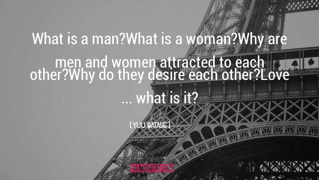 Yuu Watase Quotes: What is a man?<br>What is