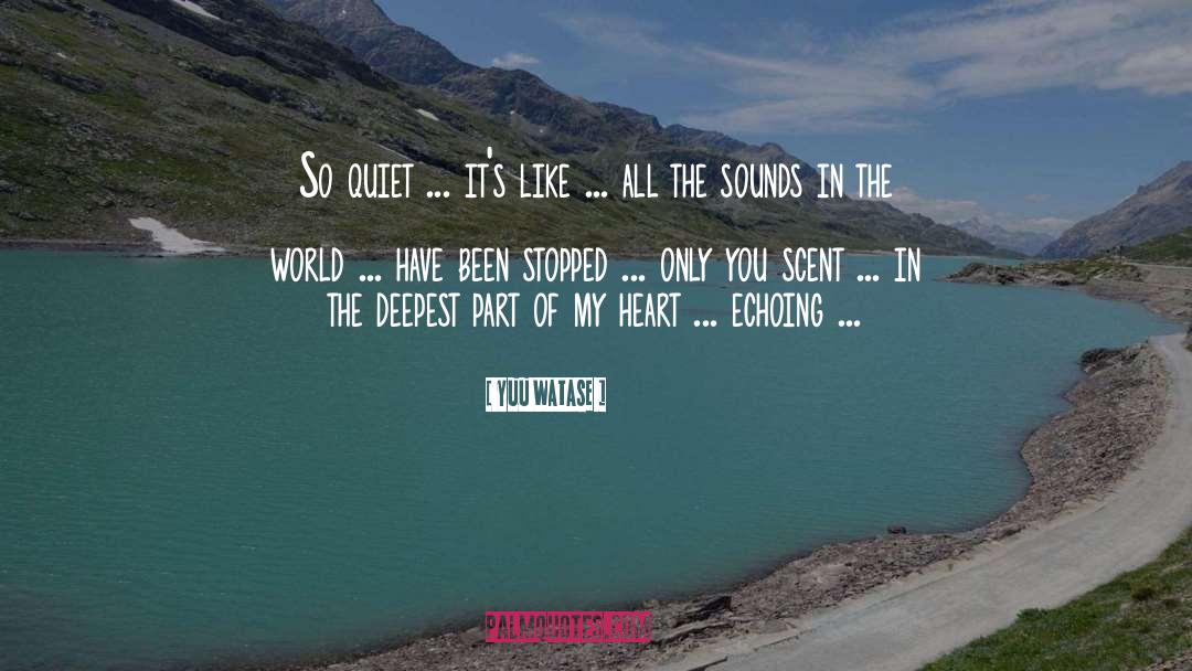 Yuu Watase Quotes: So quiet ... it's like