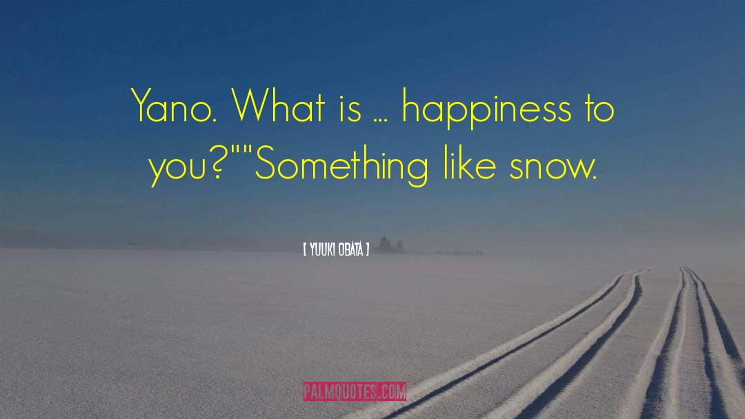 Yuuki Obata Quotes: Yano. What is ... happiness
