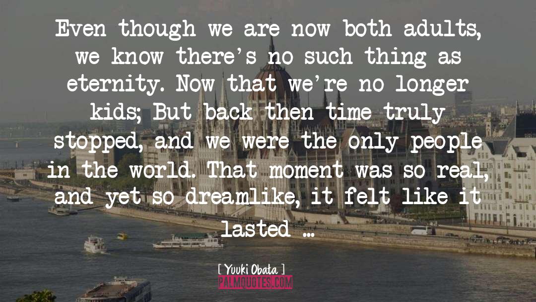 Yuuki Obata Quotes: Even though we are now