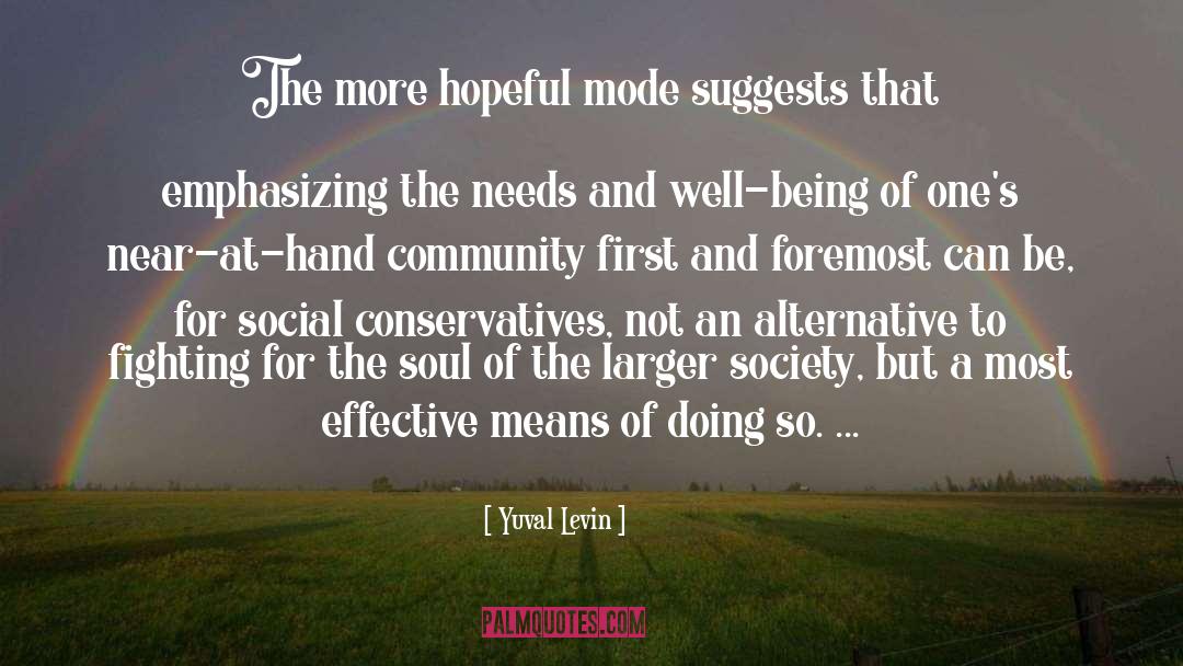 Yuval Levin Quotes: The more hopeful mode suggests