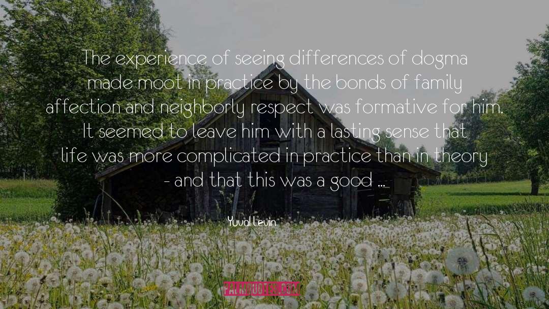 Yuval Levin Quotes: The experience of seeing differences