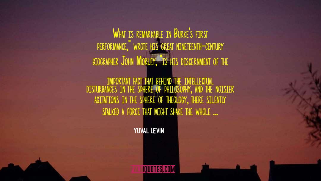 Yuval Levin Quotes: What is remarkable in Burke's