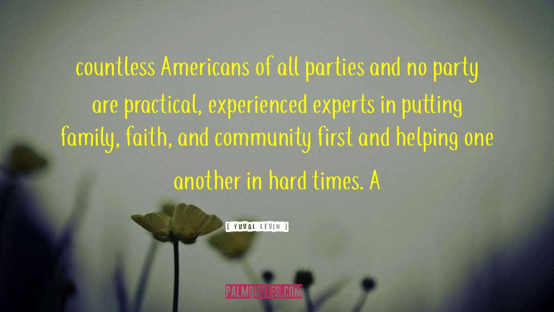 Yuval Levin Quotes: countless Americans of all parties