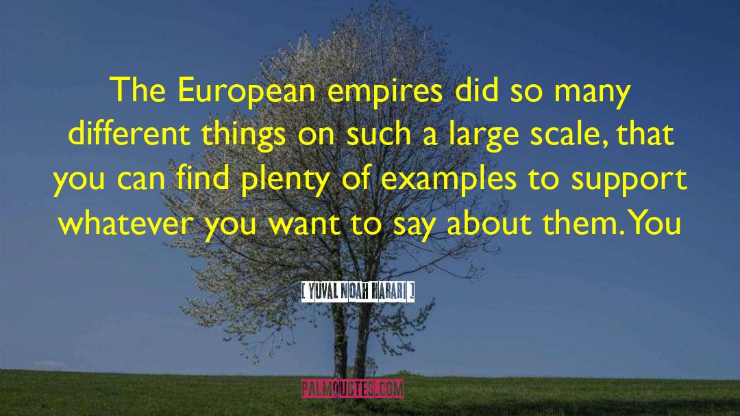 Yuval Noah Harari Quotes: The European empires did so