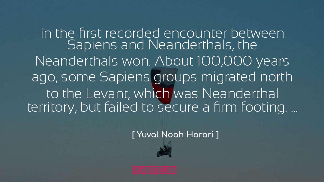 Yuval Noah Harari Quotes: in the first recorded encounter