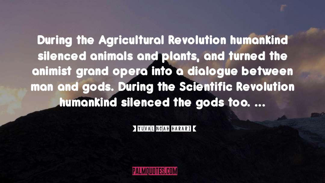 Yuval Noah Harari Quotes: During the Agricultural Revolution humankind