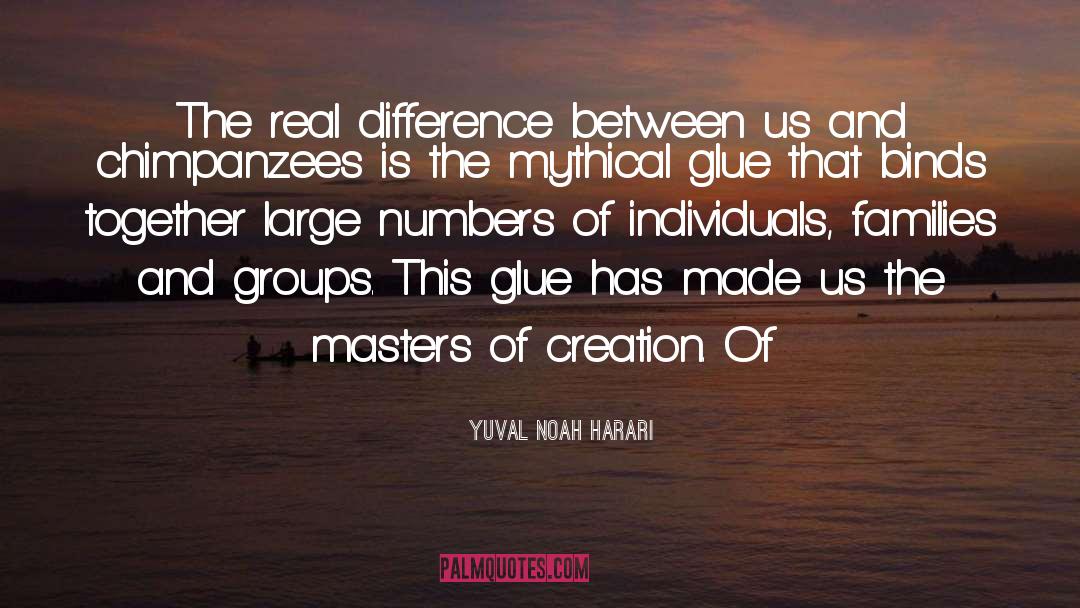 Yuval Noah Harari Quotes: The real difference between us