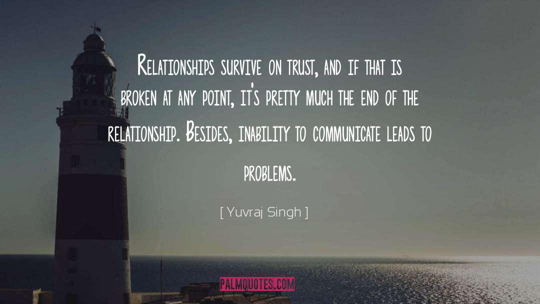 Yuvraj Singh Quotes: Relationships survive on trust, and