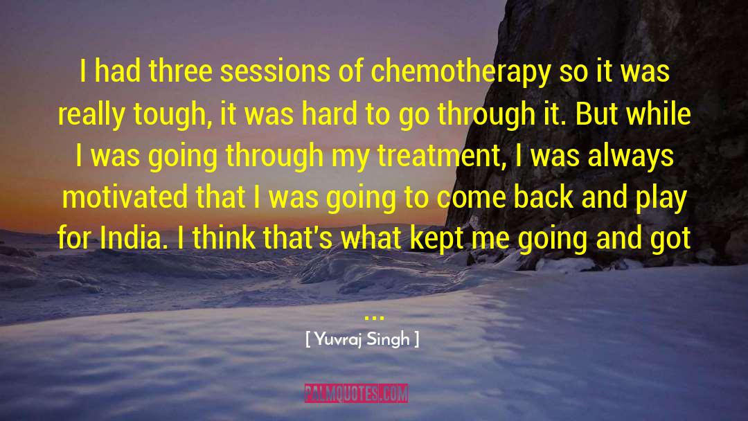 Yuvraj Singh Quotes: I had three sessions of